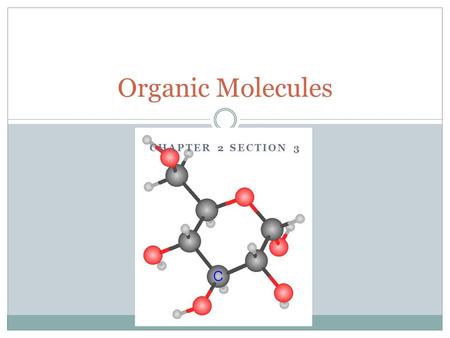 Organic Molecules Chapter 2 section 3.