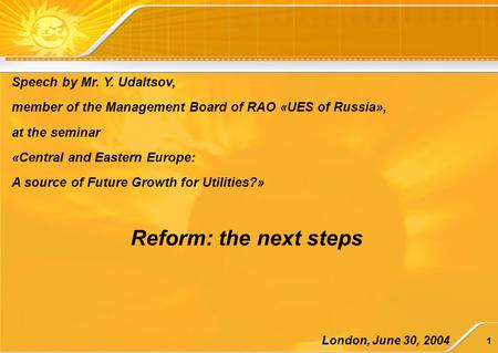 1 Speech by Mr. Y. Udaltsov, member of the Management Board of RAO «UES of Russia», at the seminar «Central and Eastern Europe: A source of Future Growth.