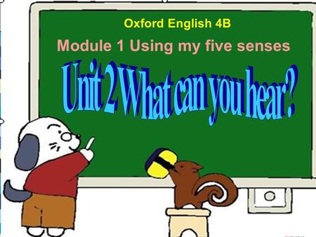 Oxford English 4B Module 1 Using my five senses Sing a song.