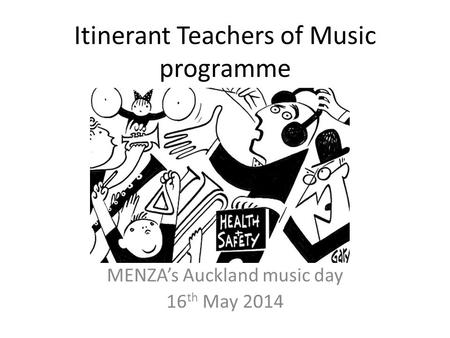 Itinerant Teachers of Music programme MENZA’s Auckland music day 16 th May 2014.
