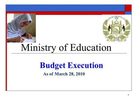 1 Ministry of Education Budget Execution March 28, 2010 As of.
