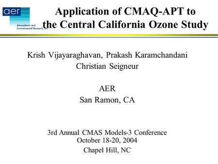 Krish Vijayaraghavan, Prakash Karamchandani Christian Seigneur AER San Ramon, CA 3rd Annual CMAS Models-3 Conference October 18-20, 2004 Chapel Hill, NC.
