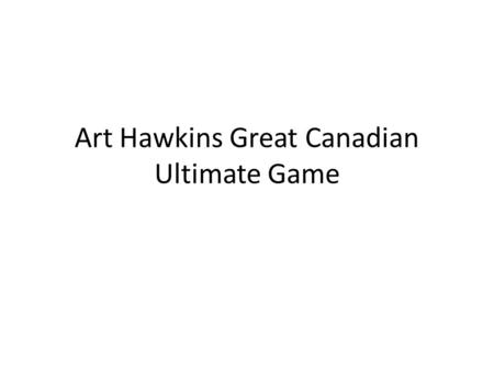 Art Hawkins Great Canadian Ultimate Game. Edmonton Saw great success the last two years when it came to fundraising and participation at the AHGCUG Of.