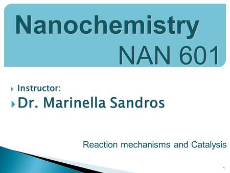 Nanochemistry NAN 601 Dr. Marinella Sandros