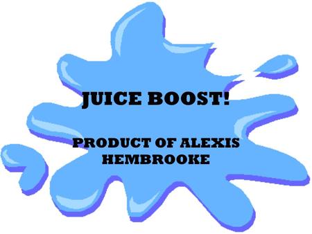 JUICE BOOST! PRODUCT OF ALEXIS HEMBROOKE. Have you ever felt tired or weak during your work out or throughout the day? Not anymore with a purchase of.