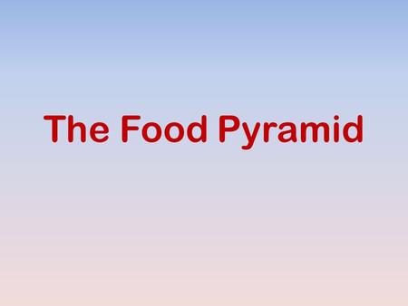 The Food Pyramid. Building Blocks of The Pyramid There are six food groups on the pyramid: Grain Fruit Vegetable Meat Milk Other.