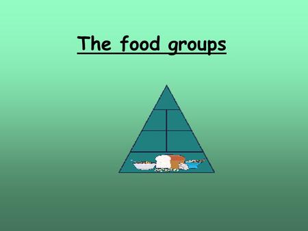 The food groups. Grain group Grain Group foods are the energy-giving foods and rich source of protein and carbohydrates at the same time. We should take.