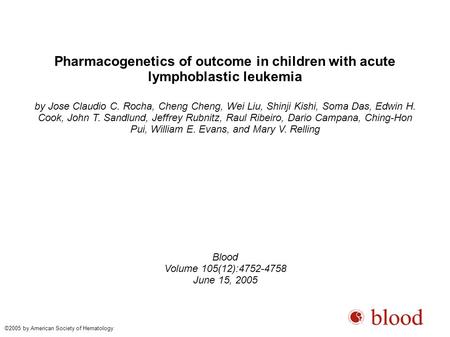 Pharmacogenetics of outcome in children with acute lymphoblastic leukemia by Jose Claudio C. Rocha, Cheng Cheng, Wei Liu, Shinji Kishi, Soma Das, Edwin.