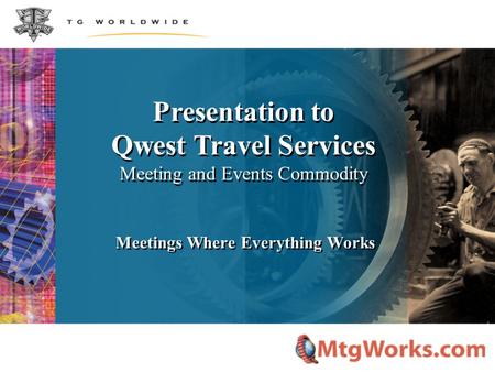 Presentation to Qwest Travel Services Meeting and Events Commodity Meetings Where Everything Works.