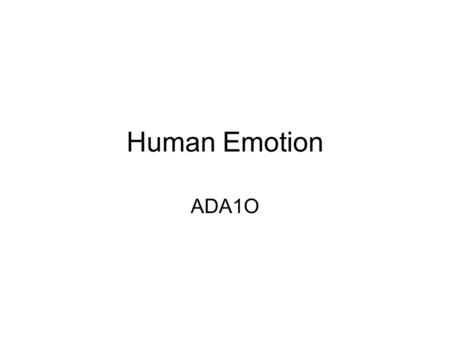 Human Emotion ADA1O. Communication What are the different ways that we communicate with one another?
