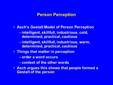Person Perception Asch’s Gestalt Model of Person Perception