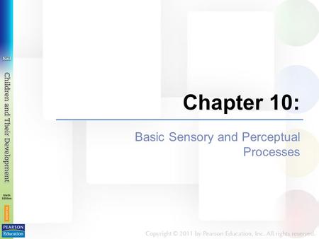 Chapter 10: Basic Sensory and Perceptual Processes.
