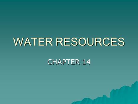 WATER RESOURCES CHAPTER 14.