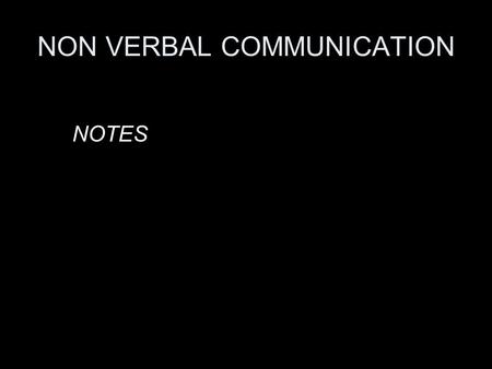 NON VERBAL COMMUNICATION NOTES. What is communication? Definition Types:  Verbal communication  Nonverbal communication.