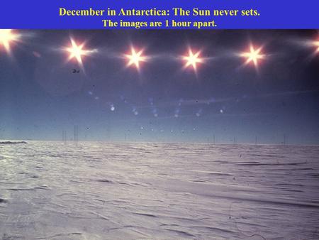 December in Antarctica: The Sun never sets. The images are 1 hour apart.