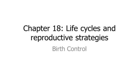 Chapter 18: Life cycles and reproductive strategies