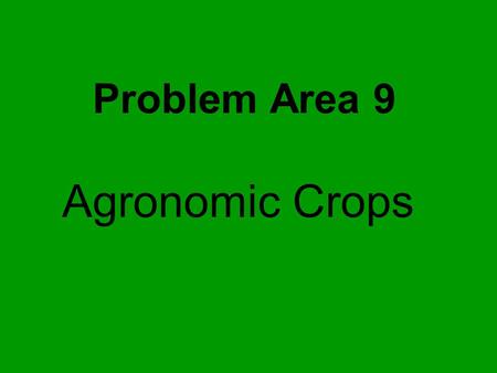 Problem Area 9 Agronomic Crops. Growing Field Corn.