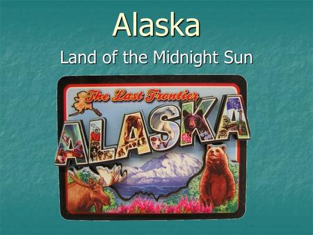 Alaska Land of the Midnight Sun. The blue field represents the sky, the sea, and mountain lakes, as well as Alaska's wildflowers. Emblazoned on the flag.
