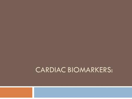 CARDIAC BIOMARKERS:. History  1950’s: Clinical reports that transaminases released from dying myocytes could be detected via laboratory testing, aiding.