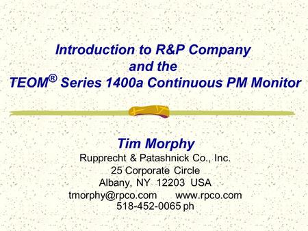Tim Morphy Rupprecht & Patashnick Co., Inc. 25 Corporate Circle