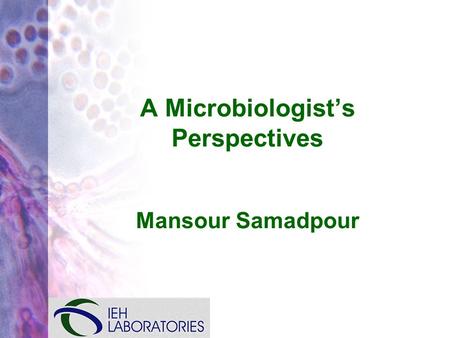 A Microbiologist’s Perspectives Mansour Samadpour.