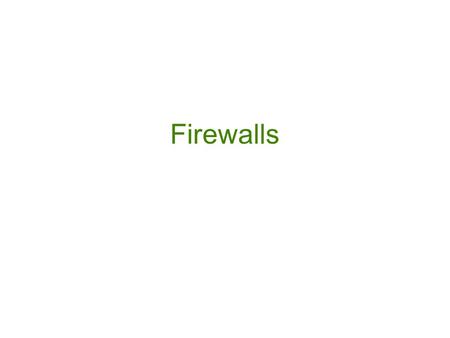 Firewalls. Evil Hackers FirewallYour network Firewalls mitigate risk Block many threats They have vulnerabilities.