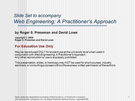 These slides are designed to accompany Web Engineering: A Practitioner’s Approach (The McGraw-Hill Companies, Inc.) by Roger Pressman and David Lowe, copyright.