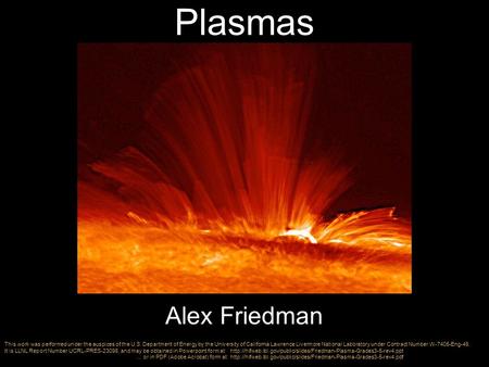 Plasmas Alex Friedman This work was performed under the auspices of the U.S. Department of Energy by the University of California Lawrence Livermore National.