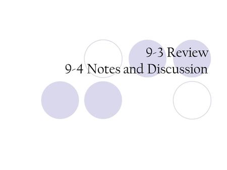 9-3 Review 9-4 Notes and Discussion