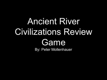 Ancient River Civilizations Review Game