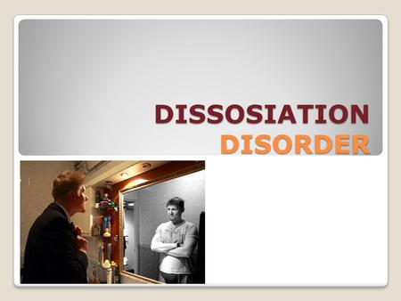 DISSOSIATION DISORDER