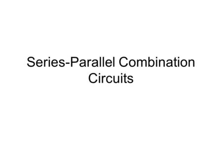 Series-Parallel Combination Circuits
