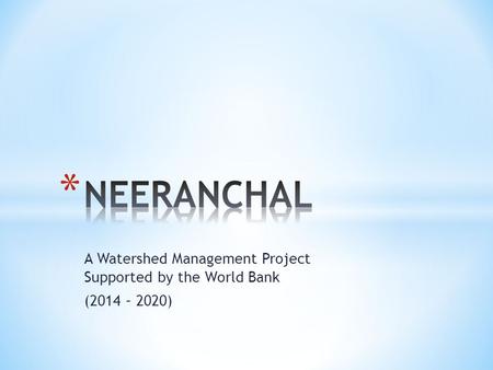 A Watershed Management Project Supported by the World Bank (2014 – 2020)