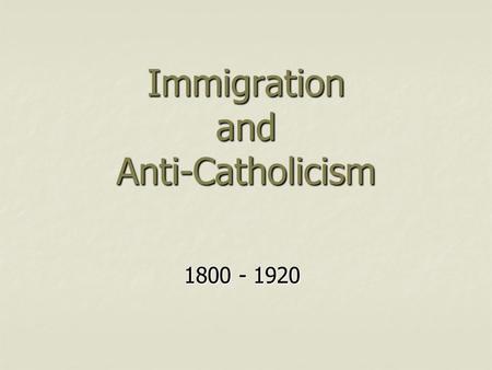 Immigration and Anti-Catholicism