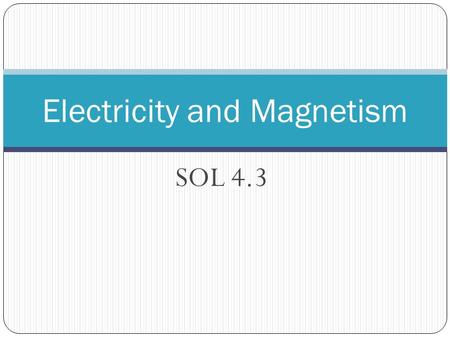 SOL 4.3 Electricity and Magnetism. a measure of the extra positive or negative that an object has + - charge.