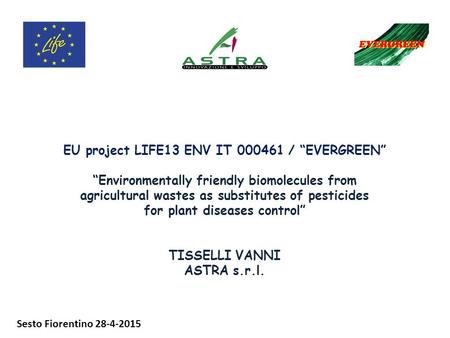 EU project LIFE13 ENV IT 000461 / “EVERGREEN” “Environmentally friendly biomolecules from agricultural wastes as substitutes of pesticides for plant diseases.