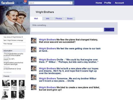 Wright Brothers John F. KennedyLogout View photos of Wright Brothers 5) Send Wright Brothers a message Poke message Wall InfoPhotosBoxes Write something…