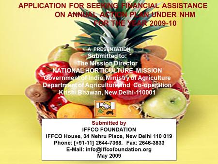 1 APPLICATION FOR SEEKING FINANCIAL ASSISTANCE ON ANNUAL ACTION PLAN UNDER NHM FOR THE YEAR 2009-10 A PRESENTATION Submitted to: The Mission Director NATIONAL.