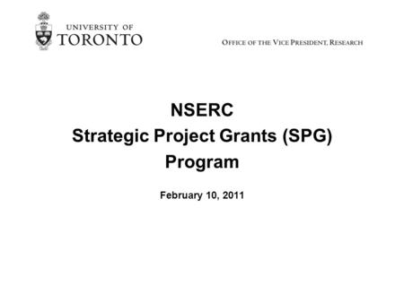 NSERC Strategic Project Grants (SPG) Program February 10, 2011.