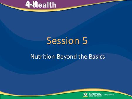 Session 5 Nutrition-Beyond the Basics. Welcome Parent Speak Nutrition - Beyond the Basics Portion Distortion SMART Planning.