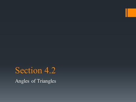 Section 4.2 Angles of Triangles. The Triangle Angle-Sum Theorem can be used to determine the measure of the third angle of a triangle when the other two.