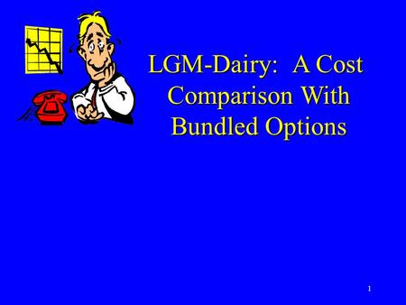 1 LGM-Dairy: A Cost Comparison With Bundled Options.