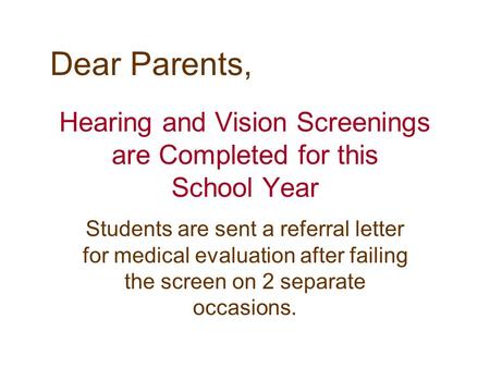 Hearing and Vision Screenings are Completed for this School Year Students are sent a referral letter for medical evaluation after failing the screen on.