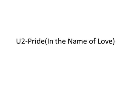 U2-Pride(In the Name of Love).  BGY.