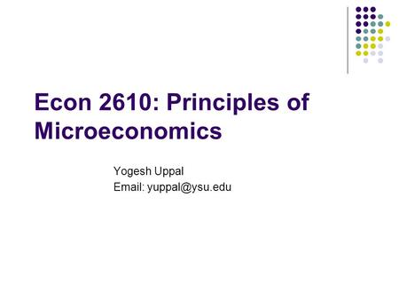 Econ 2610: Principles of Microeconomics Yogesh Uppal