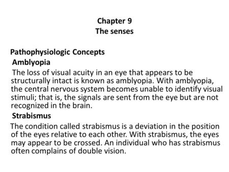Chapter 9 The senses Pathophysiologic Concepts Amblyopia The loss of visual acuity in an eye that appears to be structurally intact is known as amblyopia.