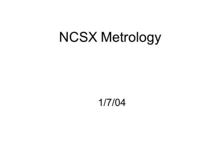 NCSX Metrology 1/7/04. Short term purchase recommendation Buy the Spatial Analyzer Software package –This software will be the user interface for operating.