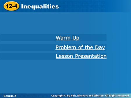 Inequalities 12-4 Warm Up Problem of the Day Lesson Presentation