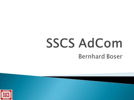 Bernhard Boser.  Bundled society membership  Tutorials  D&T Magazine 8/16/2010 SSCS AdCom2.