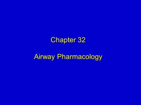 Chapter 32 Airway Pharmacology